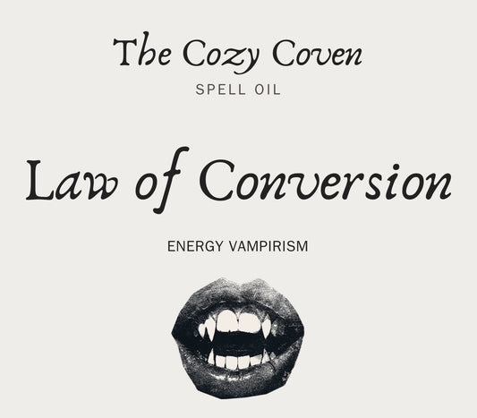 Law of Conversion - Energy Vampirism Spell Oil
